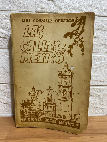 Las Calles De Mexico/ Luis González Obregón (Usado)