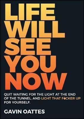 Life Will See You Now : Quit Waiting For The Light At The...