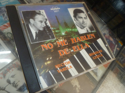 Hector Varela -rodolfo Lezica -no Me Hablen De Ella -cd 954-