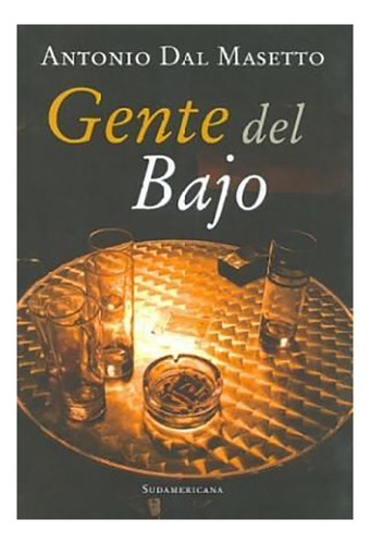 Gente Del Bajo - Dal Masetto - Sudamericana - #d