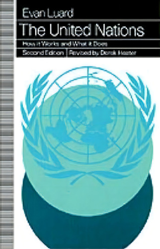 The United Nations: How It Works And What It Does, De Evan Luard., Vol. 1. Editorial Palgrave Usa, Tapa Blanda, Edición Second Edition En Inglés