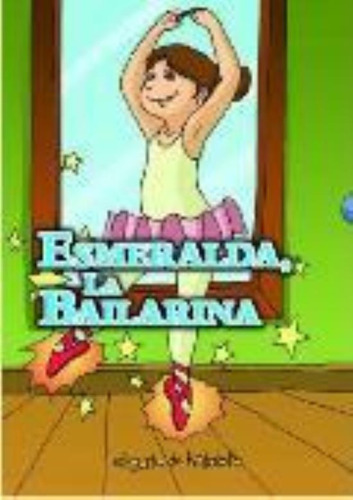 Esmeralda, La Bailarina, De Bernardez, Andrea. Editorial Guadal, Tapa Tapa Blanda En Español