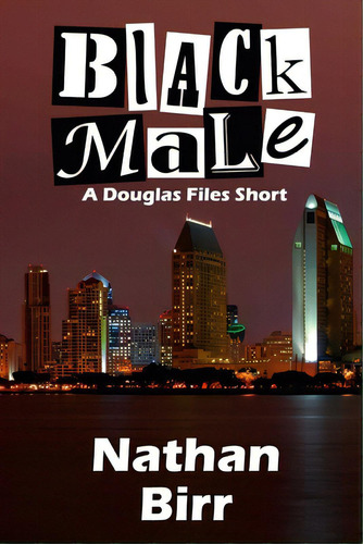 Black Male - A Douglas Files Short, De Birr, Nathan. Editorial Lulu Pr, Tapa Blanda En Inglés