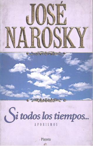Si Todos Los Tiempos & Si Todos Los Sueños. José Narosky