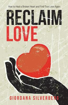 Libro Reclaim Love : How To Heal A Broken Heart And Find ...