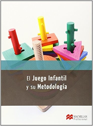 El Juego Infantil Y Su Metodo 2014 (cicl-educacion Infan) - 