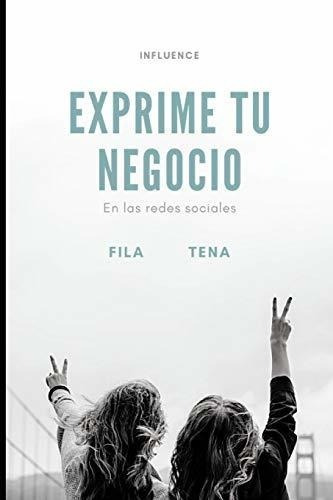 Exprime Tu Negocio En Las Redes - Tena, Fila, de Tena, F. Editorial Independently Published en español