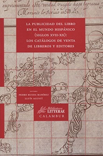 LA PUBLICIDAD DEL LIBRO EN EL MUNDO HISPÁNICO (SIGLOS XVII-XX): LOS CATÁLOGOS VE, de Agustí, Lluis. Calambur Editorial, tapa blanda en español, 2017