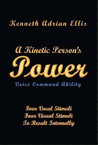 A Kinetic Person's Power, De Kenneth Ellis. Editorial Strategic Book Publishing Rights Agency Llc, Tapa Dura En Inglés
