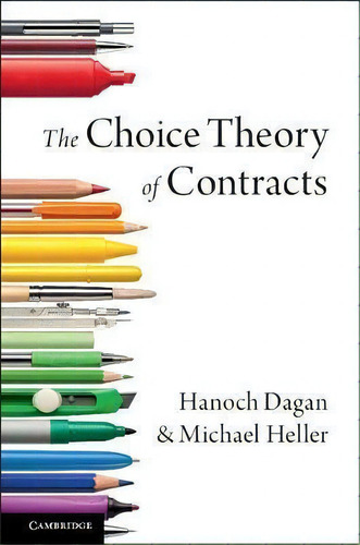 The Choice Theory Of Contracts, De Hanoch Dagan., Vol. 1. Editorial Cambridge University Press, Tapa Dura En Inglés