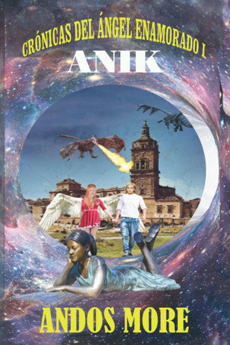 Libro: Anik (crónicas Del Ángel Enamorado) (spanish Edition)
