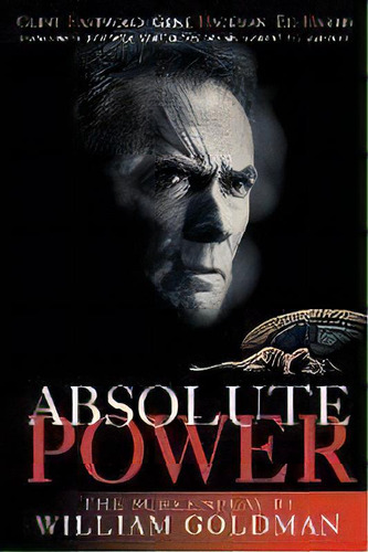 Absolute Power : The Screenplay, De William Goldman. Editorial Applause Theatre Book Publishers, Tapa Blanda En Inglés, 2000
