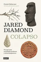 Comprar Colapso: Por Qué Unas Sociedades Perduran Y Otras Desaparecen, De Diamond, Jared., Vol. 1. Editorial Debate, Tapa Blanda En Español
