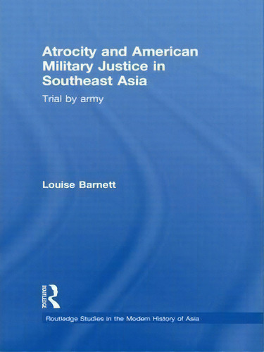 Atrocity And American Military Justice In Southeast Asia, De Louise Barnett. Editorial Taylor Francis Ltd, Tapa Dura En Inglés