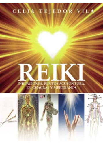 Reiki: Iniciaciones Puntos Acupuntura En Chacras Y Meridiano