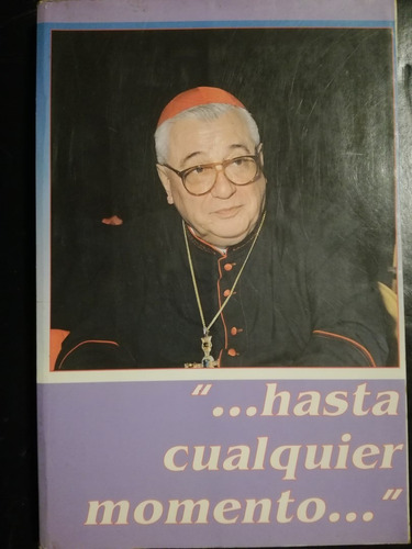 Hasta Cualquier Momento / Quarracino,cardenal