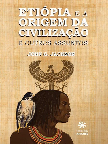 Etiópia E A Origem Da Civilização: E Outros Assuntos, De Jackson, John G.. Editora Ananse Editora, Capa Mole Em Português