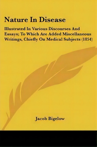 Nature In Disease, De Jacob Bigelow. Editorial Kessinger Publishing, Tapa Blanda En Inglés
