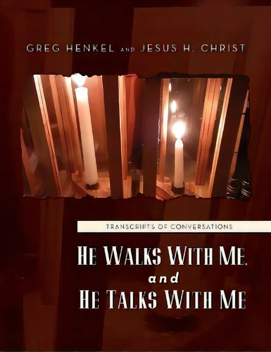 He Walks With Me, And He Talks With Me : Transcripts Of Conversations, De Greg Henkel. Editorial Palmetto Publishing, Tapa Blanda En Inglés