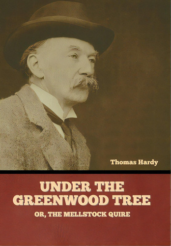 Under The Greenwood Tree; Or, The Mellstock Quire, De Hardy, Thomas. Editorial Bibliotech Pr, Tapa Dura En Inglés
