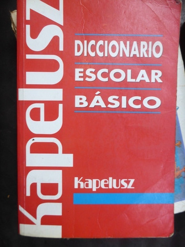 Diccionario Escolar Basico - Kapelusz - 2001 - Impecable 