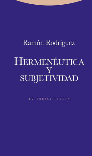 Hermenéutica Y Subjetividad, Ramón Rodríguez, Trotta