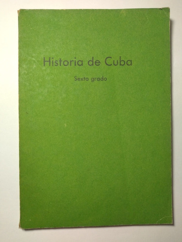 Historia De Cuba . Sexto Grado 1988 Ciudad De La Habana