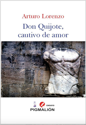 Don Quijote, Cautivo De Amor, De Lorenzo, Arturo. Editorial Pigmalion, Tapa Blanda En Español