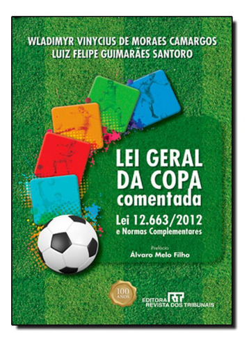 LEI GERAL DA COPA COMENTADA, de Luiz Felipe Santoro. Editora REVISTA DOS TRIBUNAIS, capa mole em português