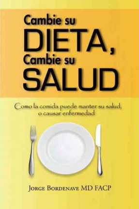 Libro Cambie Su Dieta, Cambie Su Salud - Jorge Bordenave ...