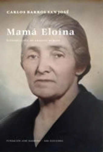 Mamãâ¡ Eloãâna: Estampas De Un Amor Puro, De Barros Sanjosé, Carlos., Vol. 1. Editorial Krk Ediciones, Tapa Blanda En Español