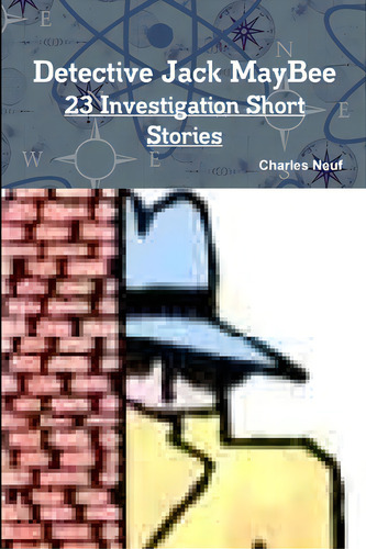 Detective Jack Maybee, 23 Investigation Short Stories, De Neuf, Charles., Vol. 1. Editorial Lulu Pr, Tapa Blanda En Inglés