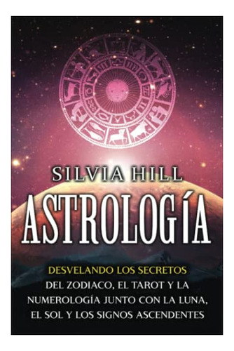 Libro : Astrologia Desvelando Los Secretos Del Zodiaco, El 