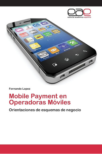 Libro: Mobile Payment Operadoras Móviles: Orientaciones D