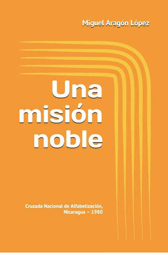 Libro: Una Misión Noble: Cruzada Nacional De Alfabetización,