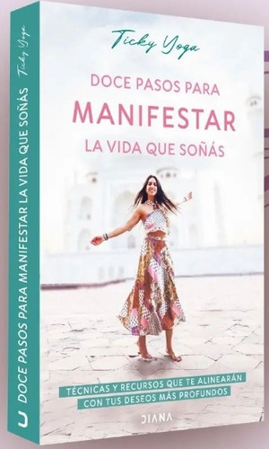 Doce Pasos Para Manifestar La Vida Que Soñás.. - Ticky Yoga