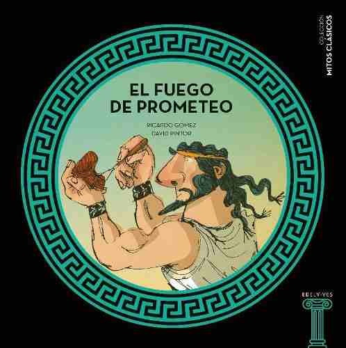 El Fuego De Prometeo - Ricardo Gomez / David Pintor