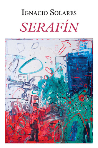Serafín, de Solares, Ignacio. Biblioteca Era Editorial Ediciones Era, tapa blanda en español, 2021