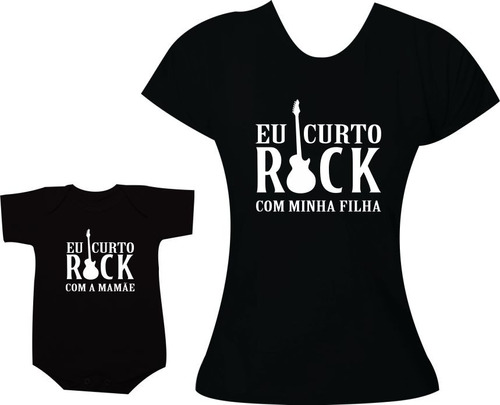 Tal Mãe Tal Filha Rock Eu Curto Rock Body E Camiseta 