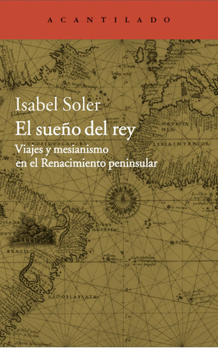 El Sueño Del Rey - Isabel Soler - Acantilado Ed.