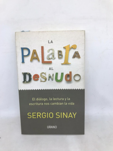 La Palabra Al Desnudo - Sergio Sinay - Ed Urano - Usado 