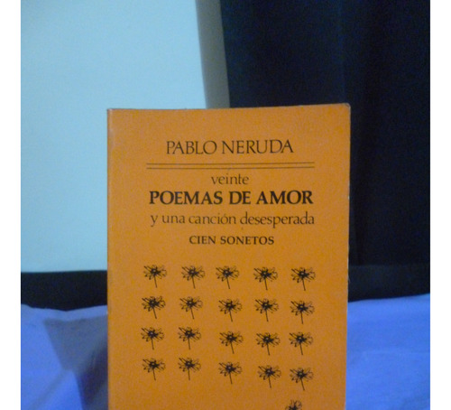 Pablo Neruda - Veinte Poemas De Amor / Cien Sonetos