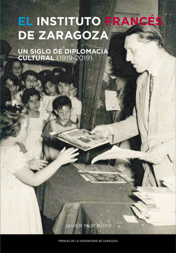 Libro El Instituto Francã©s De Zaragoza. Un Siglo De Dipl...