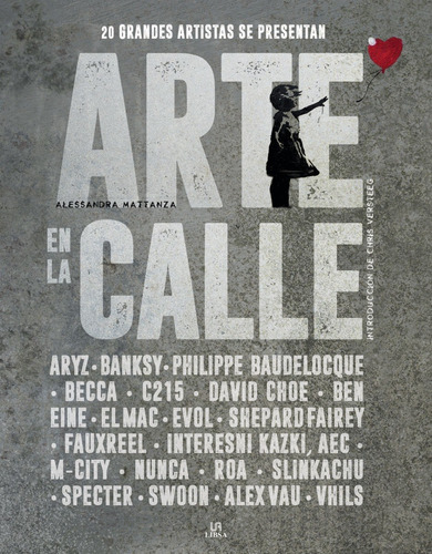 Arte En La Calle: 20 Grandes Artistas Se Presentan, De Alessandra Mattanza. Editorial Libsa, Tapa Dura, Edición Primera En Español, 2023