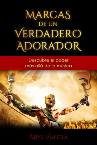 Libro: Marcas De Un Verdadero Adorador: Descubre El Poder Má