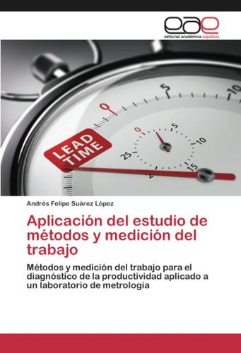 Libro: Aplicación Del Estudio De Métodos Y Medición Del Trab