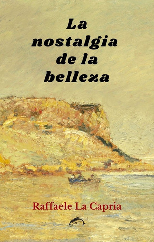 La Nostalgia De La Belleza, De La Capria, Raffaele. Editorial Ediciones El Salmon En Español