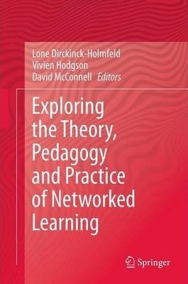 Exploring The Theory, Pedagogy And Practice Of Networked ...