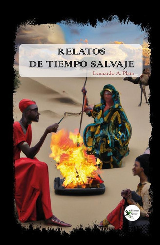 Relatos De Tiempo Salvaje, De Leonardo A. Plata. Editorial Ediciones Passer, Tapa Blanda En Español, 2023