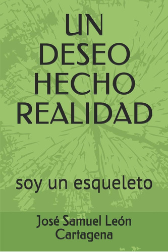 Libro: Un Deseo Hecho Realidad: Soy Un Esqueleto (spanish